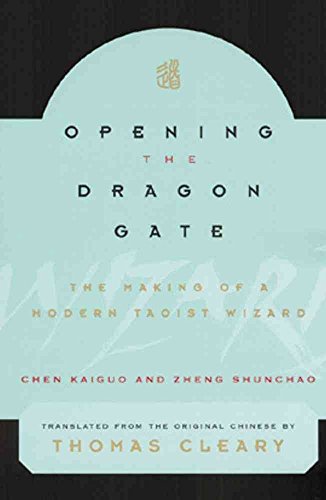 Opening the Dragon Gate: The Making of a Modern Taoist Wizard - Kaiguo, Chen