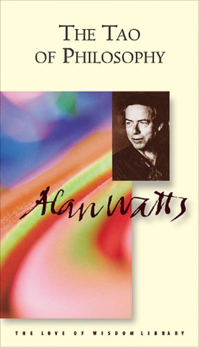 9780804832045: The Tao of Philosophy: The Edited Transcripts (Alan Watts Love of Wisdom Library)