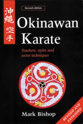 Okinawan Karate: Teachers, Styles and Secret Techniques (Paperback) - Mark Bishop