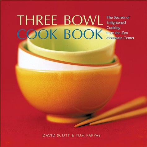 Beispielbild fr Three Bowl Cookbook : The Secrets of Enlightened Cooking from the Zen Mountain Center zum Verkauf von Better World Books