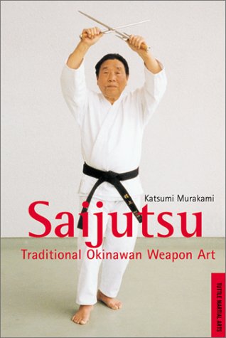 Saijutsu: Traditional Okinawan Weapon Art