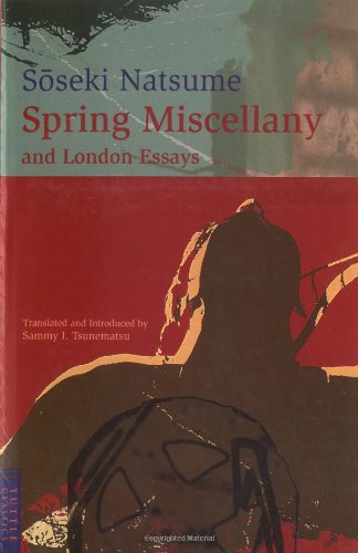 Spring Miscellany and London Essays (9780804833264) by Natsume, Soseki; Soseki, Natsume; Tsunematsu, Ikuo