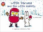Stock image for Little Daruma and the Little Rabbits: A Japanese Children's Tale for sale by Ergodebooks