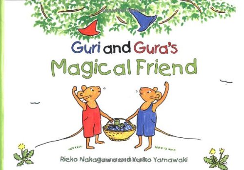 Guri and Gura's Magical Friend (9780804833561) by Nakagawa, Rieko; Yamawaki, Yuriko; Howlett, Peter; McNamara, Richard