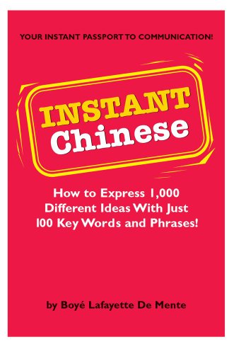 Imagen de archivo de Instant Chinese : How to Express 1,000 Different Ideas with Just 100 Key Words and Phrases! (Mandarin Chinese Phrasebook) a la venta por Better World Books: West