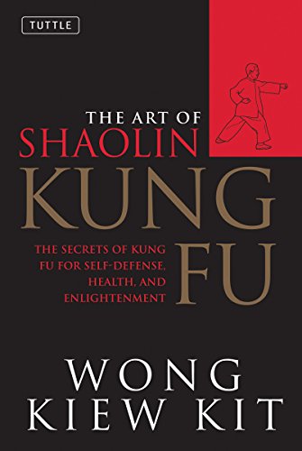 Imagen de archivo de The Art of Shaolin Kung Fu: The Secrets of Kung Fu for Self-Defense, Health, and Enlightenment (Tuttle Martial Arts) a la venta por Goodwill Books