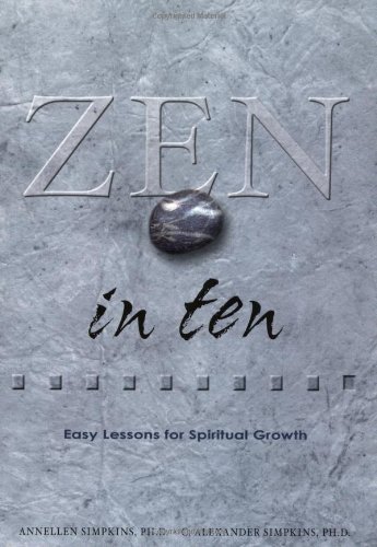 Beispielbild fr Zen in Ten: Easy Lessons for Spiritual Growth (Ten Easy Lessons Series) (Ten Easy Lessons Series, 2) zum Verkauf von WorldofBooks