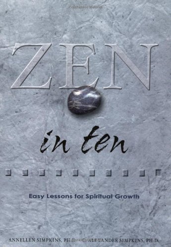 Stock image for Zen in Ten: Easy Lessons for Spiritual Growth (Ten Easy Lessons Series) for sale by All-Ways Fiction