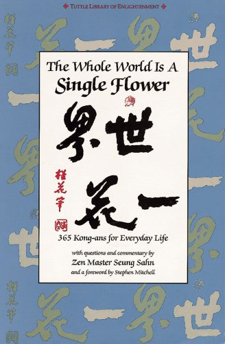 Stock image for The Whole World is a Single Flower: 365 Kong-ans for Everyday Life with Questions and Commentary for sale by SecondSale
