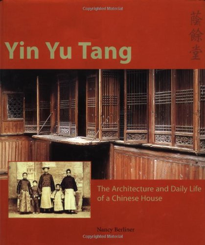 Imagen de archivo de Yin Yu Tang: The Architecture and Daily Life of a Chinese House a la venta por More Than Words