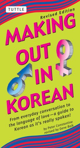 Beispielbild fr Making Out in Korean : From Everyday Conversation to the Language of Love - A Guide to Korean As It's Really Spoken! zum Verkauf von Better World Books