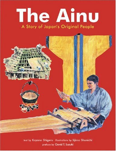 The Ainu: A Story of Japan's Original People (9780804835114) by Kayano, Shigeru; Iijima, Shunichi