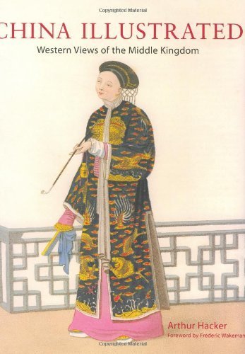 Beispielbild fr China Illustrated: Western Views of the Middle Kingdom zum Verkauf von Pages Past--Used & Rare Books