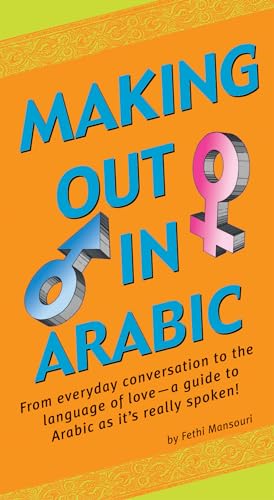 Beispielbild fr Making Out in Arabic : (Arabic Phrasebook) zum Verkauf von Better World Books
