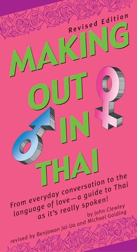 Imagen de archivo de Making Out in Thai: Revised Edition (Thai Phrasebook) (Making Out Books) a la venta por SecondSale