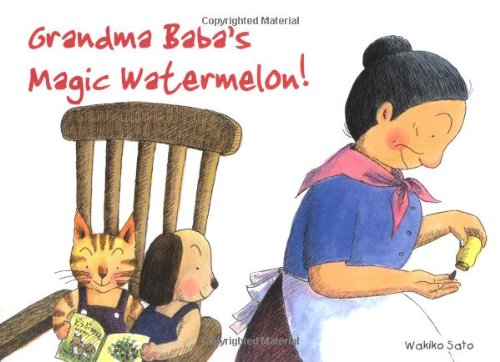 Grandma Baba's Magic Watermelon! (9780804835671) by Sato, Wakiko; Carpenter, Richard