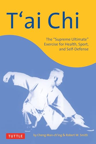 Stock image for T'ai Chi: The 'Supreme Ultimate' Exercise for Health, Sport, and Self-Defense for sale by Open Books West Loop