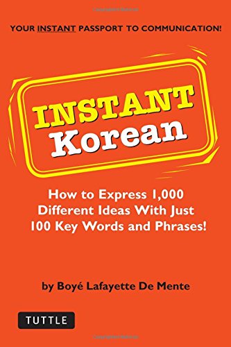 Beispielbild fr Instant Korean: How to express 1,000 different ideas with just 100 key words and phrases! (Instant Phrasebook Series) zum Verkauf von Wonder Book