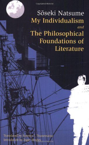 9780804836036: My Individualism and the Philosophical Foundations of Literature (Tuttle Classics of Japanese Literature)