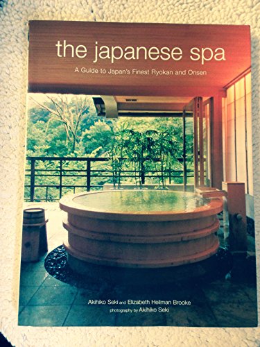 Beispielbild fr The Japanese Spa: A Guide to Japan's Finest Ryokan and Onsen zum Verkauf von SecondSale