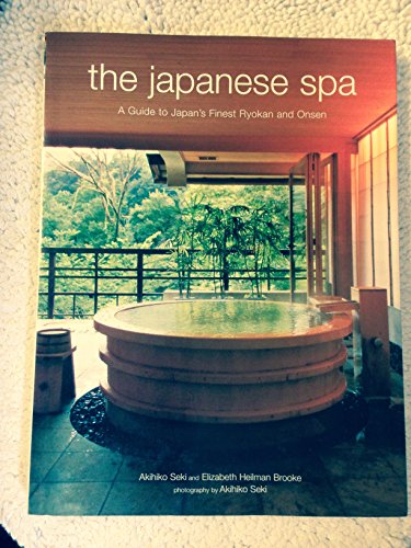 Stock image for The Japanese Spa: A Guide to Japan's Finest Ryokan and Onsen for sale by BooksRun