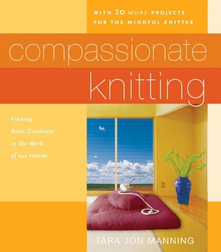 Stock image for Compassionate Knitting: Finding Basic Goodness in the Work of Our Hands for sale by Bulk Book Warehouse