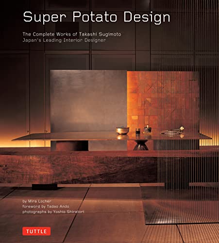 9780804837378: Super Potato Design The Complete Works of Takashi Sugimoto /anglais: The Complete Works of Takashi Sugimoto: Japan's Leading Interior Designer