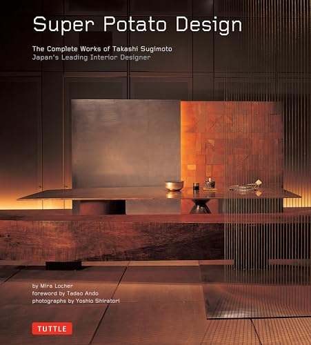 Imagen de archivo de Super Potato Design: The Complete Works of Takashi Sugimoto: Japan's Leading Interior Designer a la venta por BookHolders