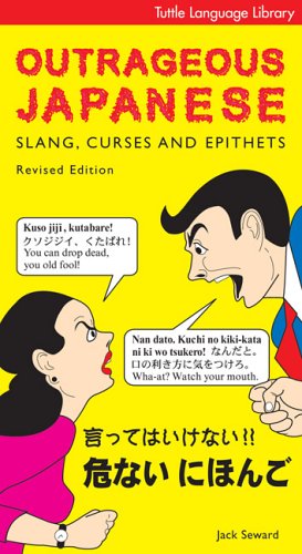 Outrageous Japanese: Slang, Curses & Epithets (9780804838092) by Jack Seward