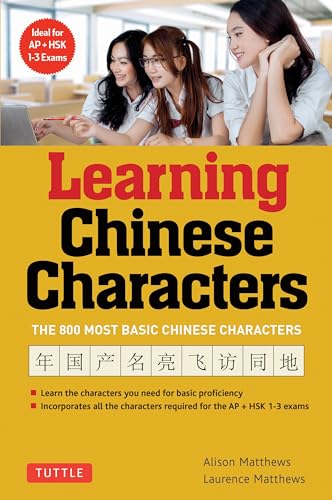 Tuttle Learning Chinese Characters: (HSK Levels 1-3) A Revolutionary New Way to Learn and Remembe...