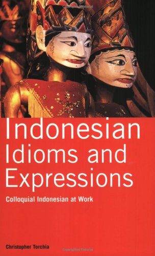 9780804838733: Indonesian Idioms and Expressions: Colloquial Indonesian at Work