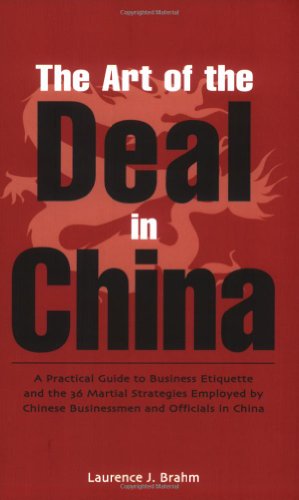 Beispielbild fr The Art of the Deal in China : A Practical Guide to Business Etiquette and the 36 Martial Strategies Employed by Chinese Businessmen and Officials in China zum Verkauf von Better World Books