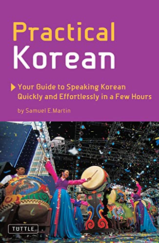 Stock image for Practical Korean: Your Guide to Speaking Korean Quickly and Effortlessly in a Few Hours (Tuttle Language Library) for sale by Bellwetherbooks
