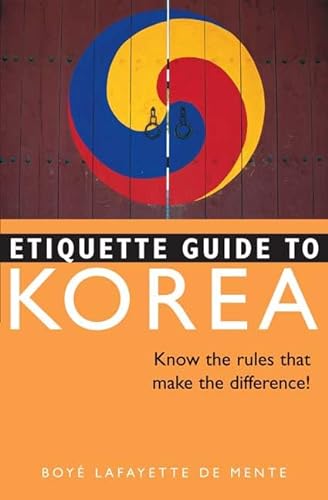Stock image for Etiquette Guide to Korea: Know the Rules That Make the Difference! (Etiquette Guides) for sale by Goldstone Books