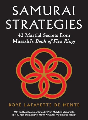 Samurai Strategies: 42 Martial Secrets from Musashi's Book of Five Rings (The Samurai Way of Winning!) (9780804839501) by De Mente, Boye Lafayette
