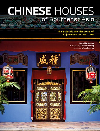 9780804839563: Chinese Houses of Southeast Asia: The Eclectic Architecture of Sojourners and Settlers: Eclectic Architecture of the Overseas Chinese Diaspora