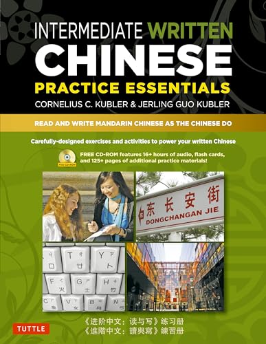 Imagen de archivo de Intermediate Written Chinese Practice Essentials: Read and Write Mandarin Chinese As the Chinese Do (CD-ROM of Audio Printable PDFs for more practice) a la venta por Ebooksweb
