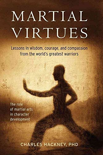 Beispielbild fr Martial Virtues: Lessons in Wisdom, Courage, and Compassion from the World's Greatest Warriors zum Verkauf von Fahrenheit's Books