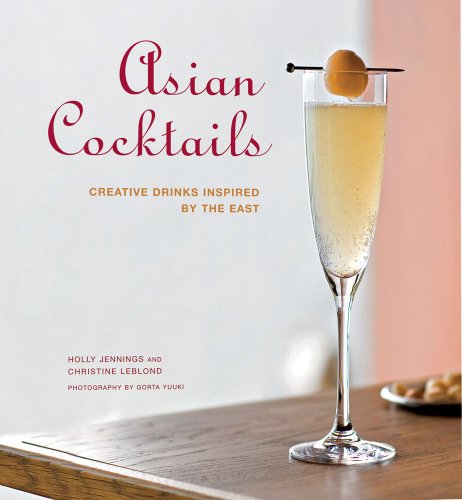 Beispielbild fr Asian Cocktails : Creative Drinks Inspired by the East zum Verkauf von Better World Books: West