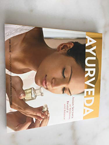 Stock image for Ayurveda : Asian Secrets of Wellness, Beauty and Balance for sale by Better World Books