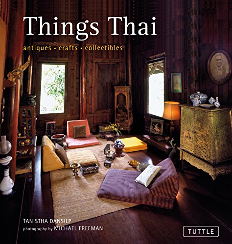 Things Thai: Antiques, Crafts, Collectibles (9780804841641) by Dansilp, Tanistha; Freeman, Michael