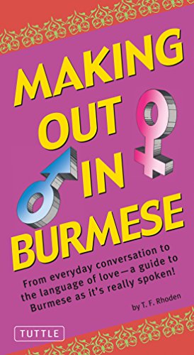 9780804841733: Making Out in Burmese (Making Out Books) (Making Out (Tuttle)): (Burmese Phrasebook)