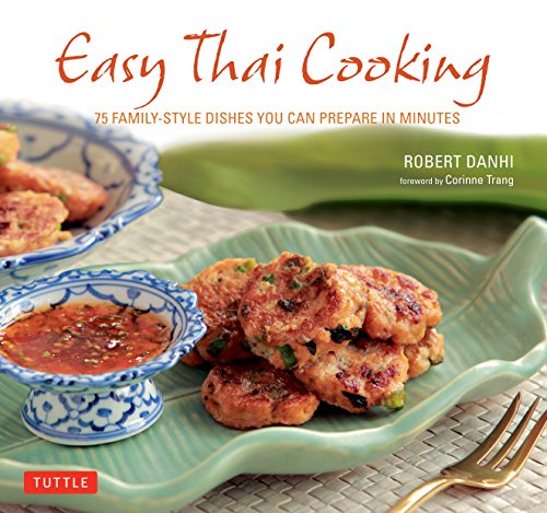 Beispielbild fr Easy Thai Cooking : 75 Family-Style Dishes You Can Prepare in Minutes zum Verkauf von Better World Books: West