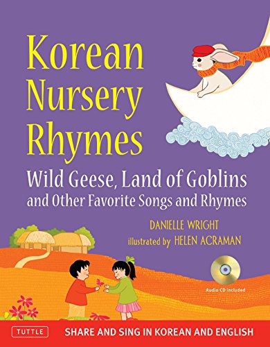 Imagen de archivo de Korean Nursery Rhymes: Wild Geese, Land of Goblins and other Favorite Songs and Rhymes [Korean-English] [MP3 Audio CD Included] a la venta por Half Price Books Inc.