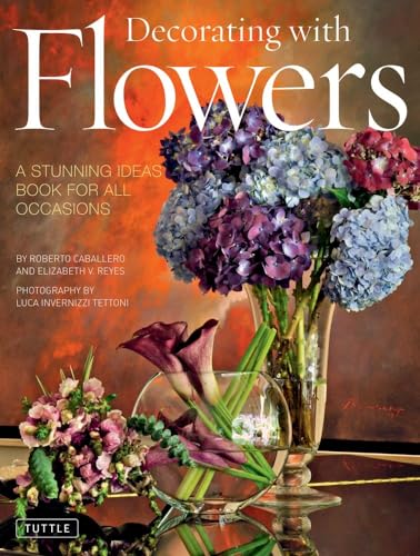 Stock image for Decorating with Flowers : A Stunning Ideas Book for All Occasions for sale by Better World Books