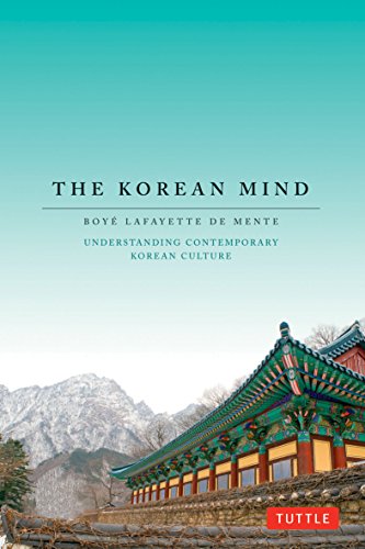 The Korean Mind: Understanding Contemporary Korean Culture (9780804842716) by De Mente, Boye Lafayette