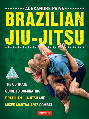 9780804842754: Brazilian Jiu-Jitsu: The Ultimate Guide to Dominating Brazilian Jiu-Jitsu and Mixed Martial Arts Combat