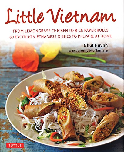 Stock image for Little Vietnam : From Lemongrass Chicken to Rice Paper Rolls, 80 Exciting Vietnamese Dishes to Prepare at Home [Vietnamese Cookbook] for sale by Better World Books