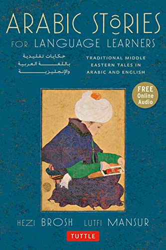 Imagen de archivo de Arabic Stories for Language Learners: Traditional Middle Eastern Tales In Arabic and English (Online Included) a la venta por Goodwill
