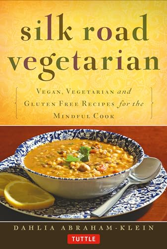 9780804843379: Silk Road Vegetarian: Vegan, Vegetarian and Gluten Free Recipes for the Mindful Cook [Vegetarian Cookbook, 101 Recipes]